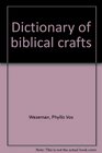 Dictionary of biblical crafts