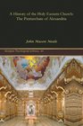 A History of the Holy Eastern Church The Patriarchate of Alexandria