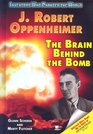 J Robert Oppenheimer The Brain Behind the Bomb