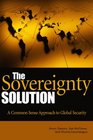 The Sovereignty Solution A Common Sense Approach to Global Security