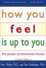 How You Feel Is Up to You The Power of Emotional Choice