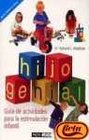 Hijo Genial/Genious Child Guia de Actividades para la estimulacion infantil/Activity guide for stimulating children