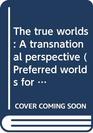 The true worlds A transnational perspective