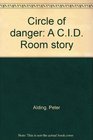 Circle of danger A CID Room story