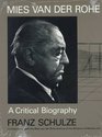 Mies van der Rohe  A Critical Biography