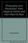 Philosophy and Revolution From Hegel to Sartre and from Marx to Mao