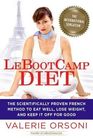 LeBootcamp Diet: The Scientifically-Proven French Method to Eat Well, Lose Weight, and Keep it Off For Good