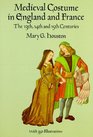 Medieval Costume in England and France: The 13th, 14th and 15th Centuries