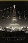 Eiffel's Tower And the World's Fair Where Buffalo Bill Beguiled Paris the Artists Quarreled and Thomas Edison Became a Count