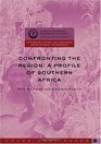 Confronting the Region A Profile of Southern Africa