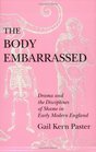 The Body Embarrassed Drama and the Disciplines of Shame in Early Modern England