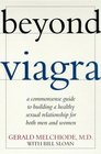 Beyond Viagra A Commonsense Guide to Building a Healthy Sexual Relationship for Both Men and Women