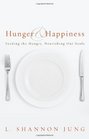 Hunger and Happiness Feeding the Hungry Nourishing Our Souls