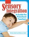 Sensory Integration A Guide for Preschool Teachers
