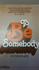 To Be Somebody