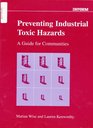 Preventing Industrial Toxic Hazards A Guide for Communities