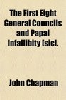 The First Eight General Councils and Papal Infallibity