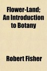 FlowerLand An Introduction to Botany