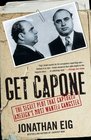 Get Capone: The Secret Plot That Captured America's Most Wanted Gangster