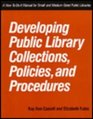 Developing Public Library Collections Policies and Procedures A HowToDoIt Manual for Small and MediumSized Public Libraries