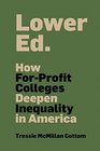 Lower Ed How ForProfit Colleges Deepen Inequality in America