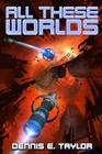 All These Worlds (Bobiverse) (Volume 3)