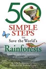 50 Simple Steps to Save the World's Rainforests How to Save Our Rainforests Through Everyday Acts