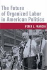 The Future of Organized Labor in American Politics