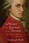 Mozart at the Gateway to His Fortune Serving the Emperor 17881791