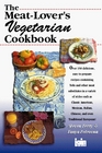The Meat-Lover's Vegetarian Cookbook