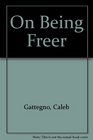 On Being Freer