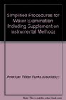 Simplified Procedures for Water Examination Including Supplement on Instrumental Methods