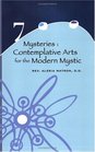 7 Mysteries:: Contemplative Arts For The Modern Mystic