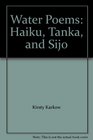 Water Poems Haiku Tanka and Sijo