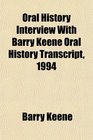 Oral History Interview With Barry Keene Oral History Transcript 1994