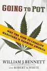 Going to Pot Why the Rush to Legalize Marijuana Is Harming America