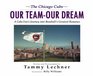 The Chicago Cubs Our Team Our Dream A Cub's Fan's Journey into Baseball's Greatest Romance