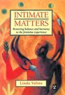 Intimate Matters Restoring Balance and Harmony to the Feminine Experience