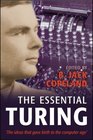 The Essential Turing Seminal Writings in Computing Logic Philosophy Artificial Intellegence And Artificial Life Plus The Secrets Of Enigma