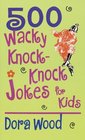 500 Wacky KnockKnock Jokes