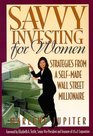 Savvy Investing for Women Strategies from a SelfMade Wall Street Millionaire
