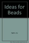 Ideas for Beads