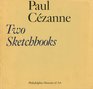 Paul Cezanne Two Sketchbooks The Gift of Mr and Mrs Walter H Annenberg to the Philadelphia Museum of Art