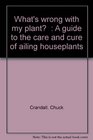 What's wrong with my plant A guide to the care and cure of ailing houseplants