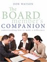 The Board Member's Companion Understanding How to Make a Difference