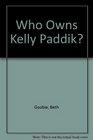 Who Owns Kelly Paddik