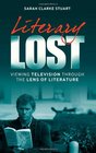 Literary Lost Viewing Television Through the Lens of Literature