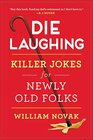 Die Laughing Killer Jokes for Newly Old Folks