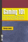 Gaming 101 A Contemporary History of PC and Video Games