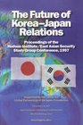 Japan and Korea's Future A JapaneseKoreanUS Trilateral Dialogue